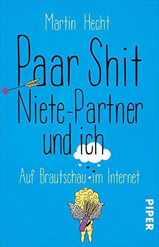 Stock image for Paar Shit, Niete-Partner und ich: Auf Brautschau im Internet for sale by medimops