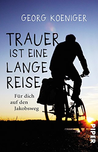 Stock image for Trauer ist eine lange Reise: Fr dich auf den Jakobsweg for sale by medimops