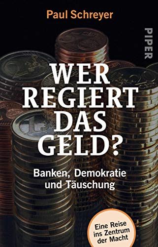 9783492313322: Wer regiert das Geld?: Banken, Demokratie und Täuschung