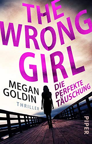 Stock image for The Wrong Girl - Die perfekte Tuschung: Thriller for sale by Ammareal