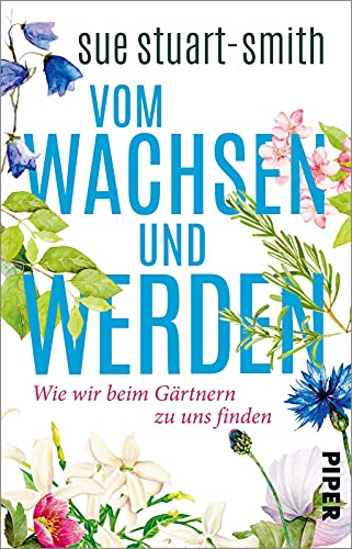 Beispielbild fr Vom Wachsen und Werden: Wie wir beim Grtnern zu uns finden | Das weiseste Buch, das ich seit Jahren gelesen habe. Stephen Fry zum Verkauf von Norbert Kretschmann