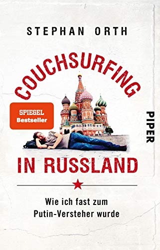 9783492314404: Couchsurfing in Russland: Wie ich fast zum Putin-Versteher wurde