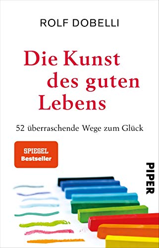 Stock image for Die Kunst des guten Lebens: 52 überraschende Wege zum Glück for sale by WorldofBooks