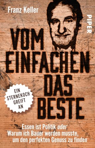 Beispielbild fr Vom Einfachen das Beste: Essen ist Politik oder Warum ich Bauer werden musste, um den perfekten Genuss zu finden zum Verkauf von medimops