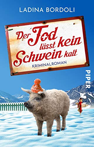 9783492315142: Der Tod lsst kein Schwein kalt: Kriminalroman | Liebenswert komischer Cosy Crime in den schweizer Alpen