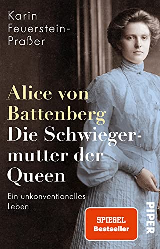 Alice von Battenberg - Die Schwiegermutter der Queen : Ein unkonventionelles Leben | Faszinierende Biografie