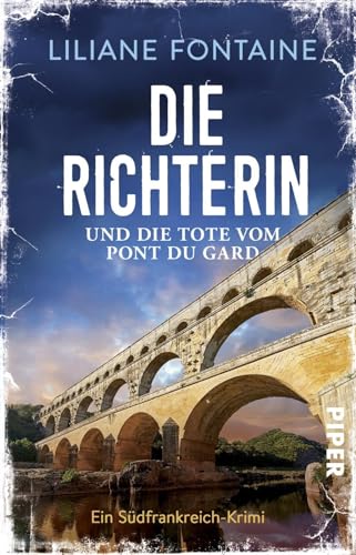 9783492315555: Die Richterin und die Tote vom Pont du Gard: Ein Sdfrankreich-Krimi | Spannende Urlaubslektre nicht nur fr Frankreichfans: 1