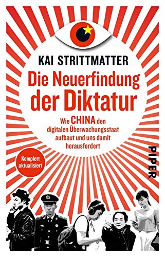 Beispielbild fr Die Neuerfindung der Diktatur: Wie China den digitalen berwachungsstaat aufbaut und uns damit herausfordert zum Verkauf von medimops