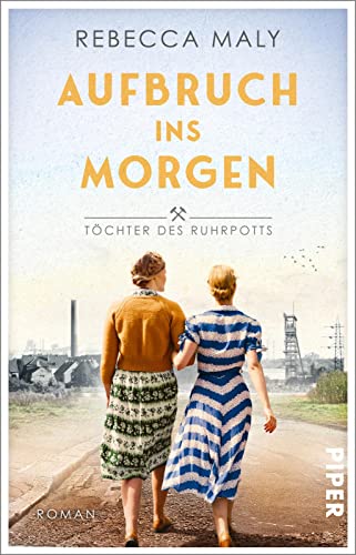 Beispielbild fr Aufbruch ins Morgen (Tchter des Ruhrpotts 2): Roman | Bewegender Familienroman im Nachkriegsdeutschland zum Verkauf von medimops