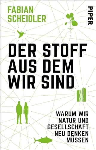 Beispielbild fr Der Stoff, aus dem wir sind: Warum wir Natur und Gesellschaft neu denken mssen zum Verkauf von medimops