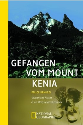 9783492401685: Gefangen vom Mount Kenya: Gefhrliche Flucht in ein Bergsteigerabenteuer