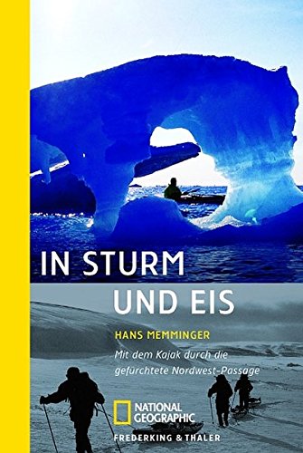 Stock image for In Sturm und Eis: Mit dem Kajak durch die gefrchtete Nordwestpassage for sale by medimops
