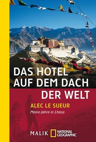 Das Hotel auf dem Dach der Welt: Meine Jahre in Lhasa - Le Sueur, Alec