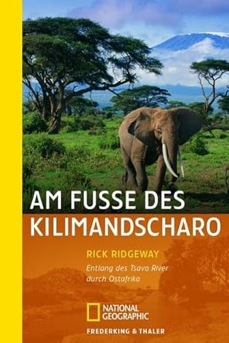 Stock image for Am Fue des Kilimandscharo: Entlang des Tsavo River durch Ostafrika for sale by medimops