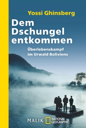 Stock image for Dem Dschungel entkommen: berlebenskampf im Urwald Boliviens for sale by medimops