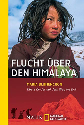 Flucht über den Himalaya : Tibets Kinder auf dem Weg ins Exil. Malik National Geographic ; 362