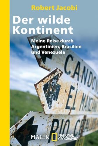 Stock image for Der wilde Kontinent: Meine Reise durch Argentinien, Brasilien und Venezuela for sale by medimops