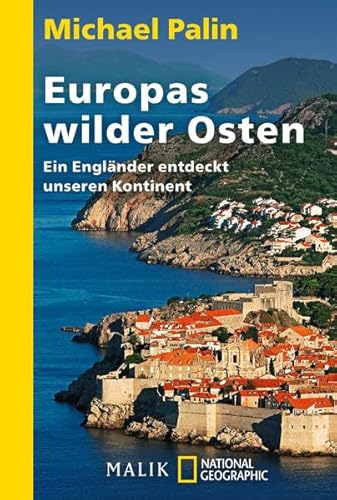 Europas wilder Osten: Ein Engländer entdeckt unseren Kontinent - National Geographic - Michael Palin