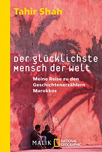 Der glÃ¼cklichste Mensch der Welt: Meine Reise zu den GeschichtenerzÃ¤hlern Marokkos (9783492404129) by Shah, Tahir