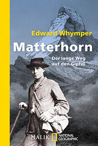Matterhorn: Der lange Weg auf den Gipfel - Whymper, Edward