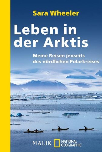 Stock image for Leben in der Arktis: Meine Reisen jenseits des nrdlichen Polarkreises for sale by Ammareal