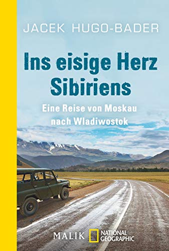 Beispielbild fr Ins eisige Herz Sibiriens: Eine Reise von Moskau nach Wladiwostok zum Verkauf von medimops