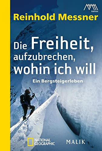 9783492404662: Die Freiheit, aufzubrechen, wohin ich will: Ein Bergsteigerleben