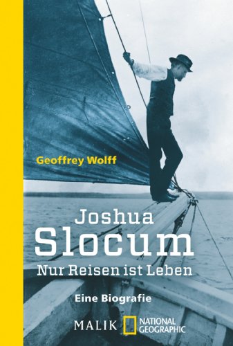 Stock image for Joshua Slocum: Nur Reisen ist Leben - Eine Biografie for sale by medimops