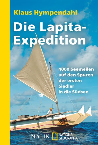 Beispielbild fr Die Lapita-Expedition: 4000 Seemeilen auf den Spuren der ersten Siedler in die Sdsee zum Verkauf von medimops