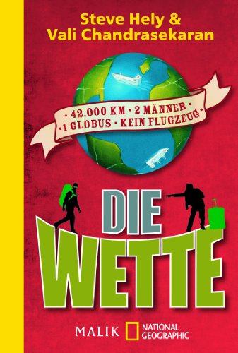 Die Wette: 42.000 km, 2 Männer, 1 Globus, kein Flugzeug - Hely, Steve und Vali Chandrasekaran