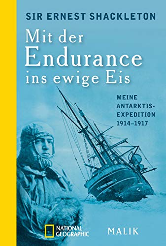 Mit der Endurance ins ewige Eis : Meine Antarktisexpedition 1914-1917 - Ernest Shackleton