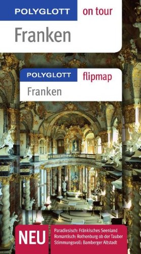 Franken : [neu, Aquaspaß: Fränkisches Seenland ; romantisch: Rothenburg ob der Tauber ; Weltkultur: Bamberger Altstadt]. die Autorin / Polyglott on tour - Kreißl, Barbara