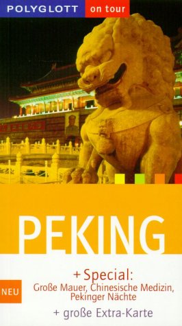 Peking + Special: Große Mauer, Chinesische Medizin, Pekinger Nächte Polyglott on tour - Franz-Josef Krücker