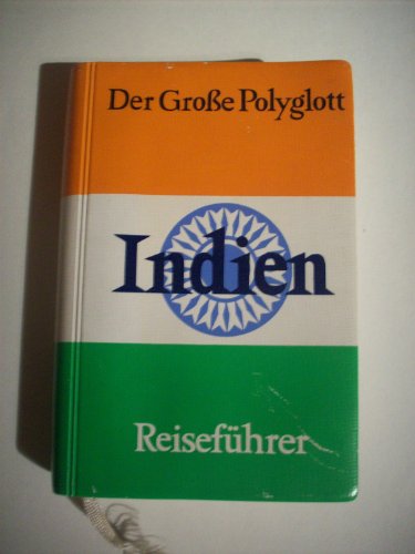 Der Große Polyglott : Indien. Reiseführer. Mit 108 Abbildungen und 37 Karten in Farbe und Schwarz...