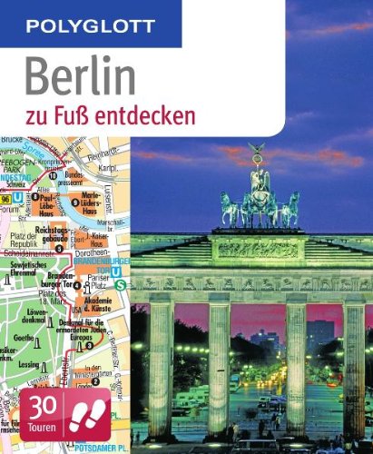 Polyglott zu Fuß Berlin entdecken: 30 Touren zu Fuß - Egelkraut, Ortrun