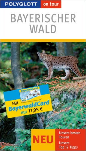 Beispielbild fr Bayerischer Wald on tour: Unsere besten Touren. Inklusive BayerwaldCard: Unsere besten Touren. Unsere Top 12 Tipps zum Verkauf von medimops