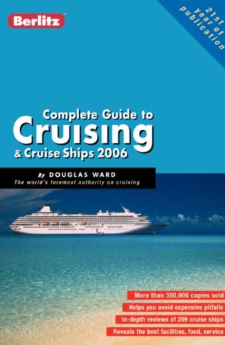 BERLITZ COMPLETE GUIDE TO CRUISING & CRUISE SHIPS 2006. - Ward, Douglas
