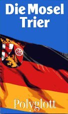 Die Mosel : [Reiseführer] / [Verf.: Vitalis Pantenburg. Hrsg. der Polyglott-Redaktion] - Pantenburg, Vitalis