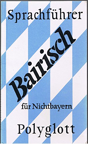 Bairisch. Polyglott Sprachführer. ( Für Nicht- Bayern.)