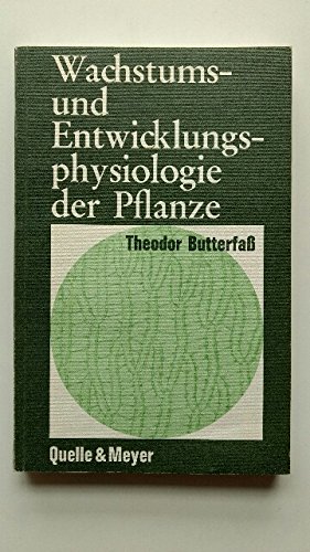 Wachstums- und Entwicklungsphysiologie der Pflanze. - Butterfaß, Theodor