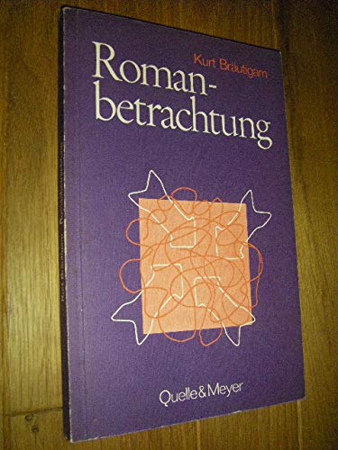 Romanbetrachtung : zu ihrer Didaktik und Methodik - Bräutigam, Kurt: