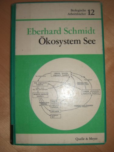 9783494007618: Ökosystem See: D. Beziehungsgefüge d. Lebensgemeinschaft im eutrophen See u.d. Gefährdung durch zivilisator. Eingriffe (Biologische Arbeitsbücher) (German Edition)