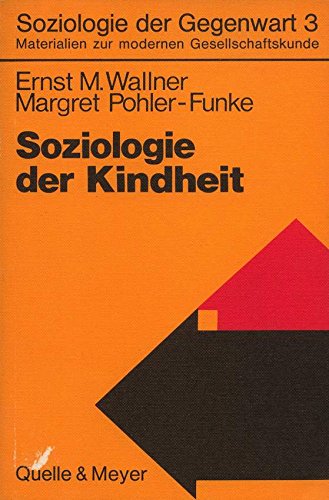 Soziologie der Kindheit. Soziologie der Gegenwart ; 3 - Wallner, Ernst M.