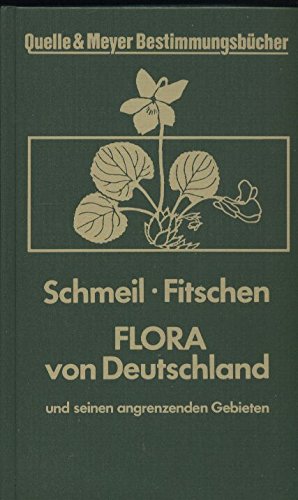 Flora von Deutschland und seinen angrenzenden Gebieten. Ein Buch zum Bestimmen der wildwachsenden und häufig kultivierten Gefäßpflanzen - Otto Schmeil, Jost Fitschen