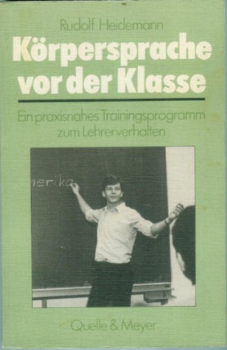 Beispielbild fr Krpersprache vor der Klasse. Ein praxisnahes Trainingsprogramm zum Lehrerverhalten zum Verkauf von medimops