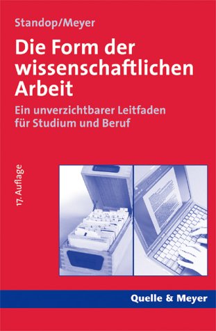 Stock image for Die Form der wissenschaftlichen Arbeit. Ein unverzichtbarer Leitfaden fr Studium und Beruf. for sale by medimops