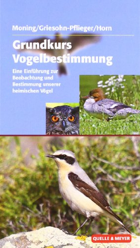 Grundkurs Vogelbestimmung: Eine Einführung zur Beobachtung und Bestimmung unserer heimischen Vögel - Christoph Moning