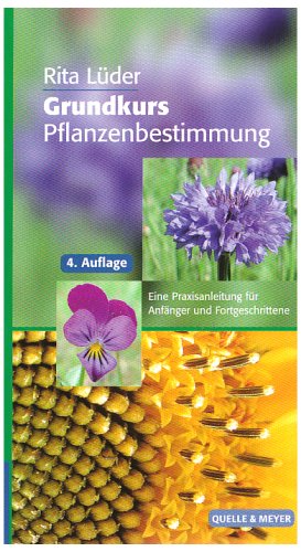 Stock image for Grundkurs Pflanzenbestimmung: Eine Praxisanleitung fr Anfnger und Fortgeschrittene for sale by medimops