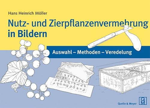 Beispielbild fr Nutz- und Zierpflanzenvermehrung in Bildern: Auswahl - Methoden - Veredelung zum Verkauf von medimops