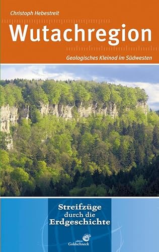 9783494015996: Wutachregion: Geologisches Kleinod im Sdwesten